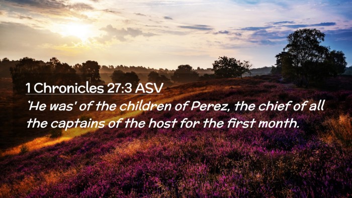 Picture 02 - 1 Chronicles 27:3 ASV Desktop Wallpaper - `He was' of the children of Perez, the chief of - Desktop Bible Verse Wallpaper
