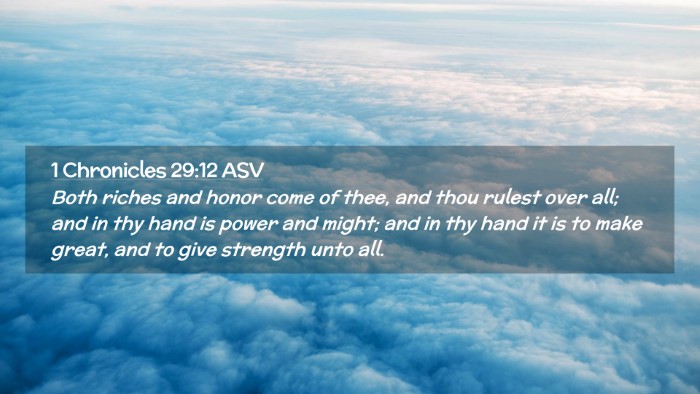 Picture 02 - 1 Chronicles 29:12 ASV Desktop Wallpaper - Both riches and honor come of thee, and thou - Desktop Bible Verse Wallpaper