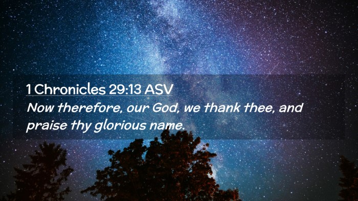 Picture 02 - 1 Chronicles 29:13 ASV Desktop Wallpaper - Now therefore, our God, we thank thee, and praise - Desktop Bible Verse Wallpaper