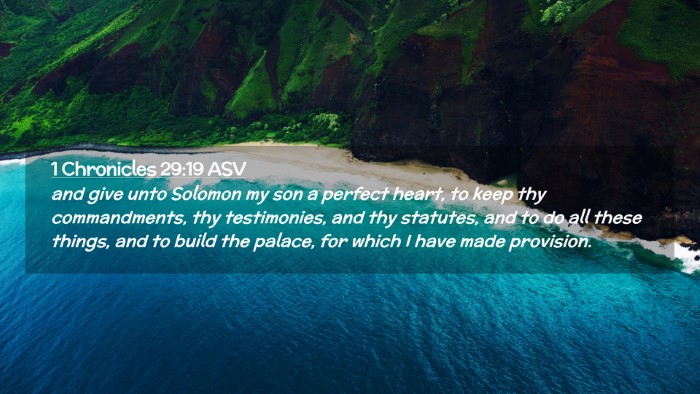 Picture 02 - 1 Chronicles 29:19 ASV Desktop Wallpaper - and give unto Solomon my son a perfect heart, to - Desktop Bible Verse Wallpaper