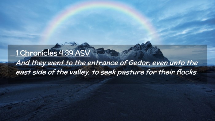 Picture 02 - 1 Chronicles 4:39 ASV Desktop Wallpaper - And they went to the entrance of Gedor, even unto - Desktop Bible Verse Wallpaper