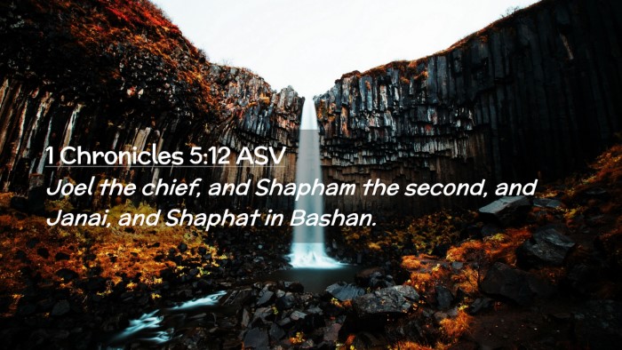 Picture 02 - 1 Chronicles 5:12 ASV Desktop Wallpaper - Joel the chief, and Shapham the second, and - Desktop Bible Verse Wallpaper