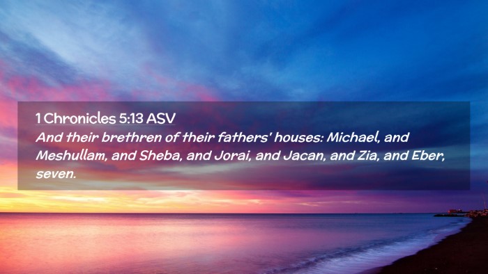 Picture 02 - 1 Chronicles 5:13 ASV Desktop Wallpaper - And their brethren of their fathers' houses: - Desktop Bible Verse Wallpaper