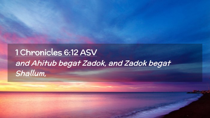 Picture 02 - 1 Chronicles 6:12 ASV Desktop Wallpaper - and Ahitub begat Zadok, and Zadok begat - Desktop Bible Verse Wallpaper