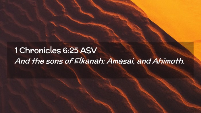 Picture 02 - 1 Chronicles 6:25 ASV Desktop Wallpaper - And the sons of Elkanah: Amasai, and - Desktop Bible Verse Wallpaper