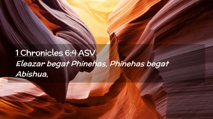 Picture 02 - 1 Chronicles 6:4 ASV Desktop Wallpaper - Eleazar begat Phinehas, Phinehas begat - Desktop Bible Verse Wallpaper