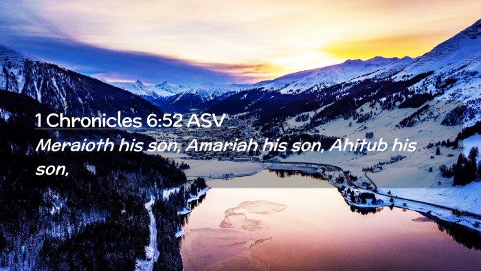 Picture 02 - 1 Chronicles 6:52 ASV Desktop Wallpaper - Meraioth his son, Amariah his son, Ahitub his - Desktop Bible Verse Wallpaper