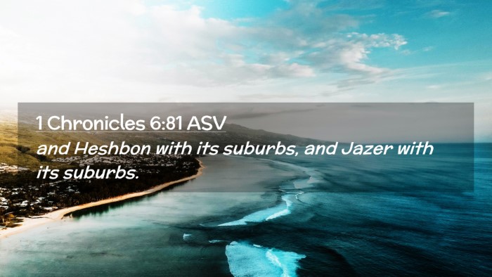 Picture 02 - 1 Chronicles 6:81 ASV Desktop Wallpaper - and Heshbon with its suburbs, and Jazer with its - Desktop Bible Verse Wallpaper