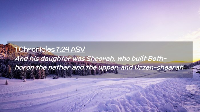 Picture 02 - 1 Chronicles 7:24 ASV Desktop Wallpaper - And his daughter was Sheerah, who built - Desktop Bible Verse Wallpaper
