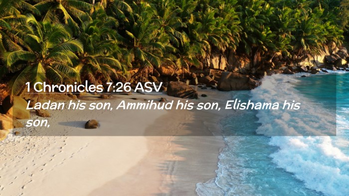Picture 02 - 1 Chronicles 7:26 ASV Desktop Wallpaper - Ladan his son, Ammihud his son, Elishama his - Desktop Bible Verse Wallpaper