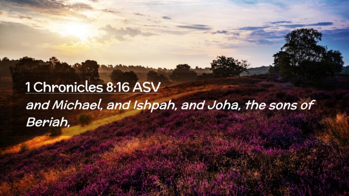 Picture 02 - 1 Chronicles 8:16 ASV Desktop Wallpaper - and Michael, and Ishpah, and Joha, the sons of - Desktop Bible Verse Wallpaper