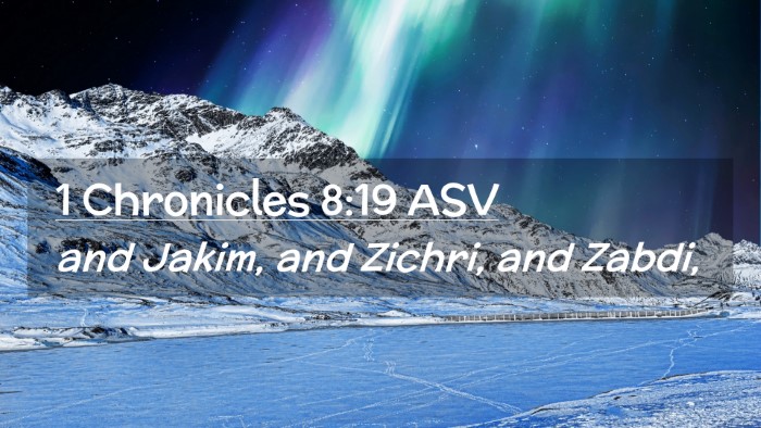 Picture 02 - 1 Chronicles 8:19 ASV Desktop Wallpaper - and Jakim, and Zichri, and - Desktop Bible Verse Wallpaper