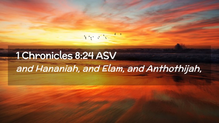 Picture 02 - 1 Chronicles 8:24 ASV Desktop Wallpaper - and Hananiah, and Elam, and - Desktop Bible Verse Wallpaper