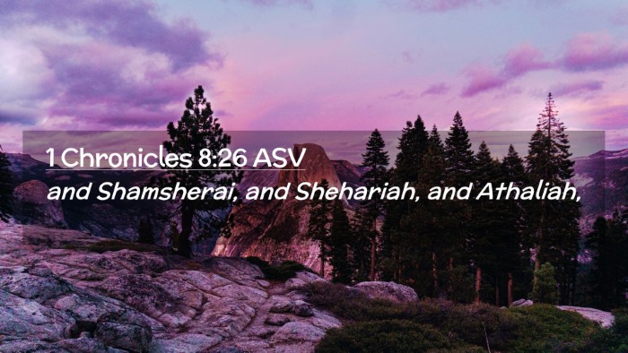 Picture 02 - 1 Chronicles 8:26 ASV Desktop Wallpaper - and Shamsherai, and Shehariah, and - Desktop Bible Verse Wallpaper