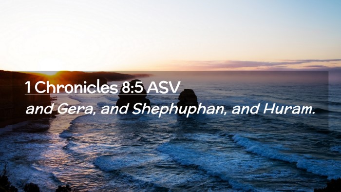 Picture 02 - 1 Chronicles 8:5 ASV Desktop Wallpaper - and Gera, and Shephuphan, and - Desktop Bible Verse Wallpaper