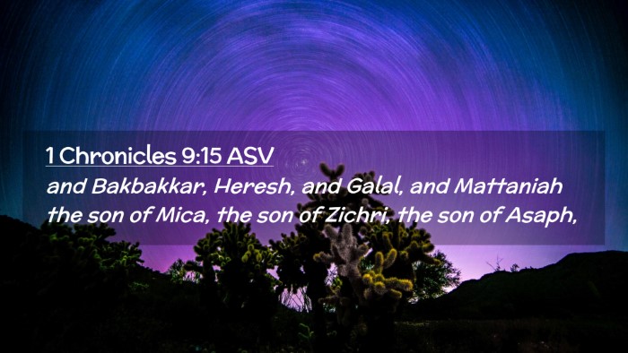 Picture 02 - 1 Chronicles 9:15 ASV Desktop Wallpaper - and Bakbakkar, Heresh, and Galal, and Mattaniah - Desktop Bible Verse Wallpaper