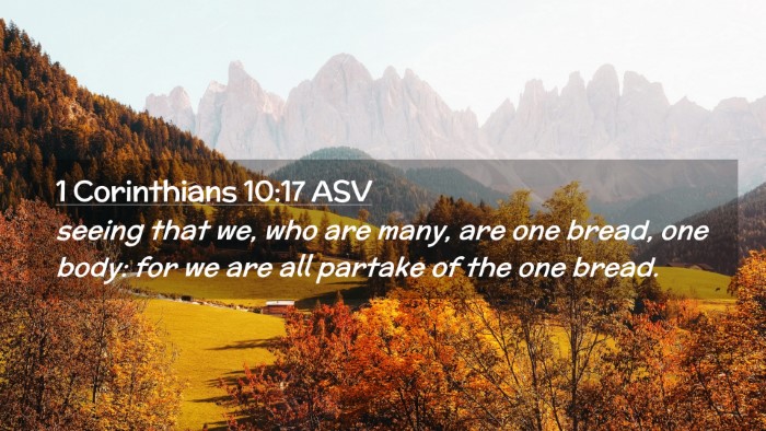Picture 02 - 1 Corinthians 10:17 ASV Desktop Wallpaper - seeing that we, who are many, are one bread, one - Desktop Bible Verse Wallpaper