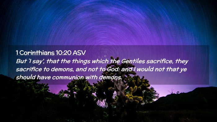 Picture 02 - 1 Corinthians 10:20 ASV Desktop Wallpaper - But `I say', that the things which the Gentiles - Desktop Bible Verse Wallpaper