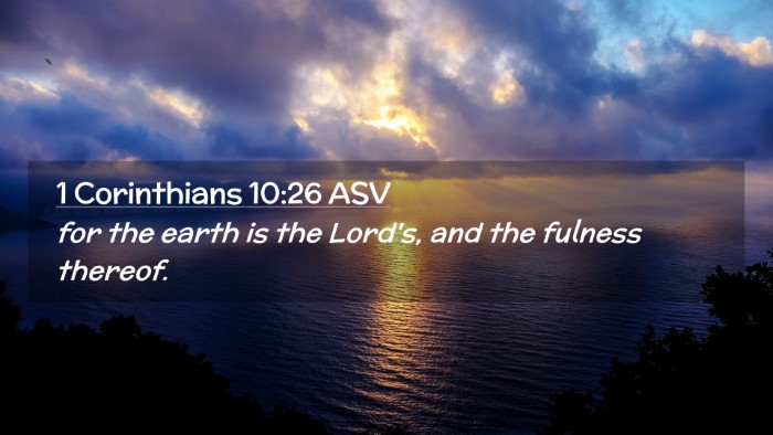 Picture 02 - 1 Corinthians 10:26 ASV Desktop Wallpaper - for the earth is the Lord's, and the fulness - Desktop Bible Verse Wallpaper