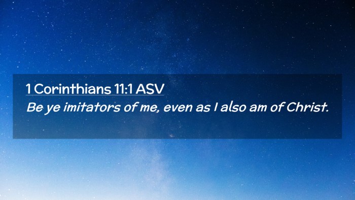 Picture 02 - 1 Corinthians 11:1 ASV Desktop Wallpaper - Be ye imitators of me, even as I also am of - Desktop Bible Verse Wallpaper