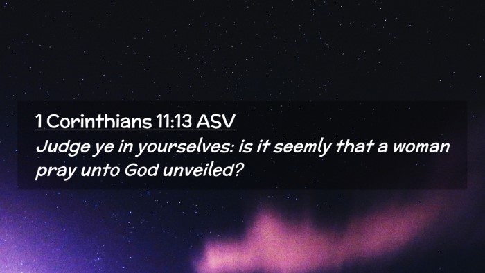 Picture 02 - 1 Corinthians 11:13 ASV Desktop Wallpaper - Judge ye in yourselves: is it seemly that a woman - Desktop Bible Verse Wallpaper