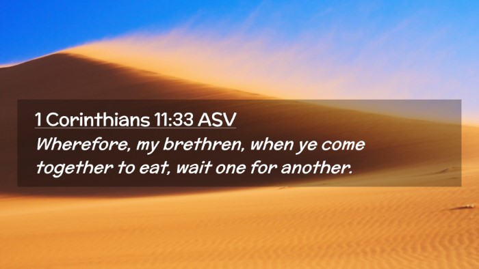 Picture 02 - 1 Corinthians 11:33 ASV Desktop Wallpaper - Wherefore, my brethren, when ye come together to - Desktop Bible Verse Wallpaper