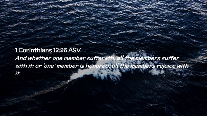 Picture 02 - 1 Corinthians 12:26 ASV Desktop Wallpaper - And whether one member suffereth, all the members - Desktop Bible Verse Wallpaper