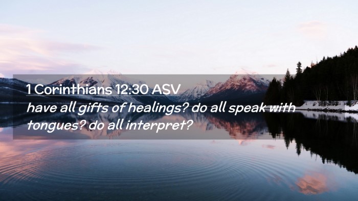 Picture 02 - 1 Corinthians 12:30 ASV Desktop Wallpaper - have all gifts of healings? do all speak with - Desktop Bible Verse Wallpaper