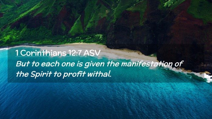 Picture 02 - 1 Corinthians 12:7 ASV Desktop Wallpaper - But to each one is given the manifestation of the - Desktop Bible Verse Wallpaper