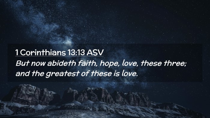 Picture 02 - 1 Corinthians 13:13 ASV Desktop Wallpaper - But now abideth faith, hope, love, these three; - Desktop Bible Verse Wallpaper