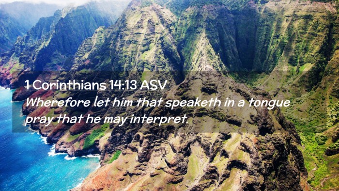 Picture 02 - 1 Corinthians 14:13 ASV Desktop Wallpaper - Wherefore let him that speaketh in a tongue pray - Desktop Bible Verse Wallpaper