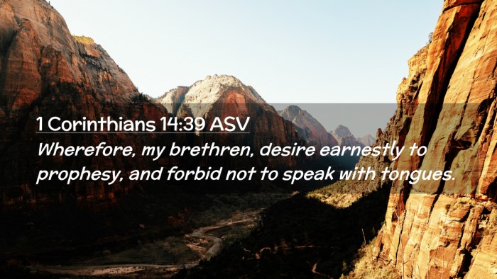Picture 02 - 1 Corinthians 14:39 ASV Desktop Wallpaper - Wherefore, my brethren, desire earnestly to - Desktop Bible Verse Wallpaper