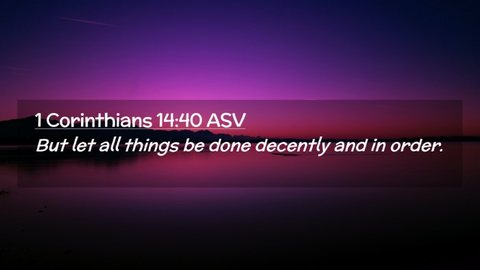 Picture 02 - 1 Corinthians 14:40 ASV Desktop Wallpaper - But let all things be done decently and in - Desktop Bible Verse Wallpaper