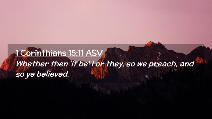 Picture 02 - 1 Corinthians 15:11 ASV Desktop Wallpaper - Whether then `it be' I or they, so we preach, and - Desktop Bible Verse Wallpaper