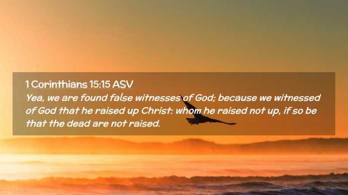 Picture 02 - 1 Corinthians 15:15 ASV Desktop Wallpaper - Yea, we are found false witnesses of God; because - Desktop Bible Verse Wallpaper