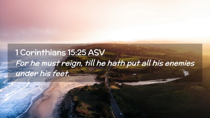 Picture 02 - 1 Corinthians 15:25 ASV Desktop Wallpaper - For he must reign, till he hath put all his - Desktop Bible Verse Wallpaper
