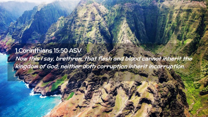 Picture 02 - 1 Corinthians 15:50 ASV Desktop Wallpaper - Now this I say, brethren, that flesh and blood - Desktop Bible Verse Wallpaper