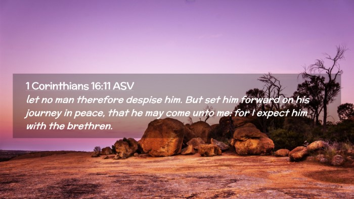 Picture 02 - 1 Corinthians 16:11 ASV Desktop Wallpaper - let no man therefore despise him. But set him - Desktop Bible Verse Wallpaper