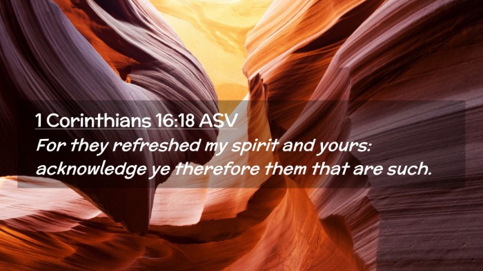 Picture 02 - 1 Corinthians 16:18 ASV Desktop Wallpaper - For they refreshed my spirit and yours: - Desktop Bible Verse Wallpaper