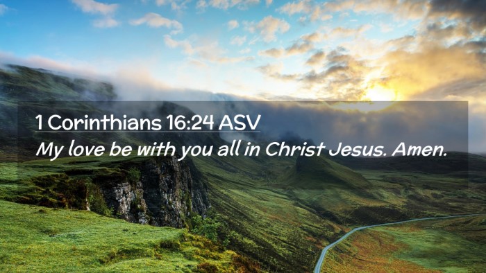 Picture 02 - 1 Corinthians 16:24 ASV Desktop Wallpaper - My love be with you all in Christ Jesus. - Desktop Bible Verse Wallpaper