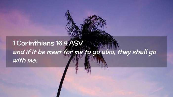 Picture 02 - 1 Corinthians 16:4 ASV Desktop Wallpaper - and if it be meet for me to go also, they shall - Desktop Bible Verse Wallpaper