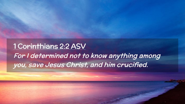 Picture 02 - 1 Corinthians 2:2 ASV Desktop Wallpaper - For I determined not to know anything among you, - Desktop Bible Verse Wallpaper