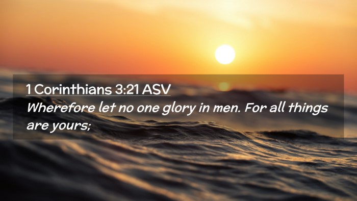 Picture 02 - 1 Corinthians 3:21 ASV Desktop Wallpaper - Wherefore let no one glory in men. For all things - Desktop Bible Verse Wallpaper