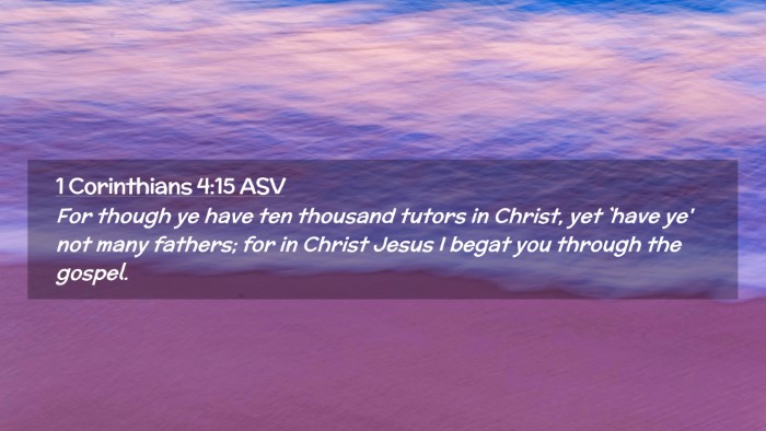 Picture 02 - 1 Corinthians 4:15 ASV Desktop Wallpaper - For though ye have ten thousand tutors in Christ, - Desktop Bible Verse Wallpaper