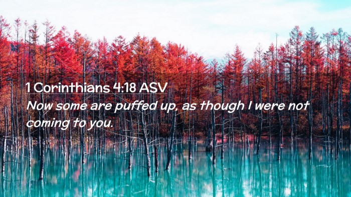 Picture 02 - 1 Corinthians 4:18 ASV Desktop Wallpaper - Now some are puffed up, as though I were not - Desktop Bible Verse Wallpaper