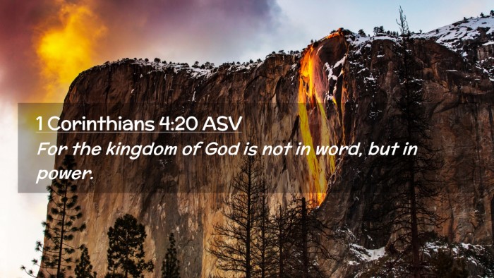 Picture 02 - 1 Corinthians 4:20 ASV Desktop Wallpaper - For the kingdom of God is not in word, but in - Desktop Bible Verse Wallpaper