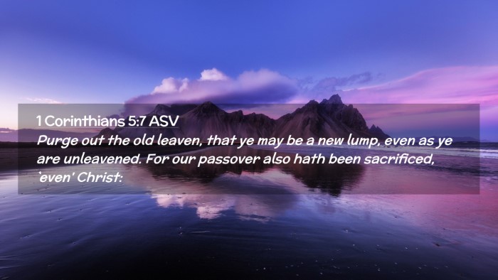 Picture 02 - 1 Corinthians 5:7 ASV Desktop Wallpaper - Purge out the old leaven, that ye may be a new - Desktop Bible Verse Wallpaper
