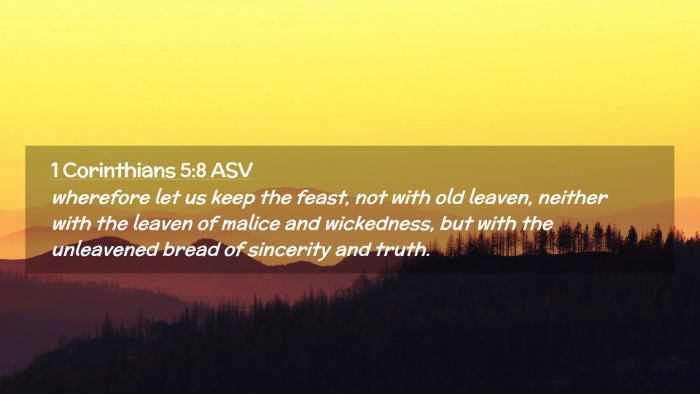 Picture 02 - 1 Corinthians 5:8 ASV Desktop Wallpaper - wherefore let us keep the feast, not with old - Desktop Bible Verse Wallpaper