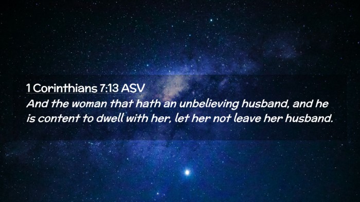 Picture 02 - 1 Corinthians 7:13 ASV Desktop Wallpaper - And the woman that hath an unbelieving husband, - Desktop Bible Verse Wallpaper