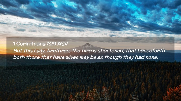 Picture 02 - 1 Corinthians 7:29 ASV Desktop Wallpaper - But this I say, brethren, the time is shortened, - Desktop Bible Verse Wallpaper
